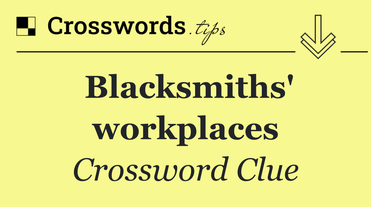 Blacksmiths' workplaces