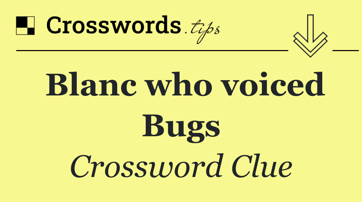 Blanc who voiced Bugs
