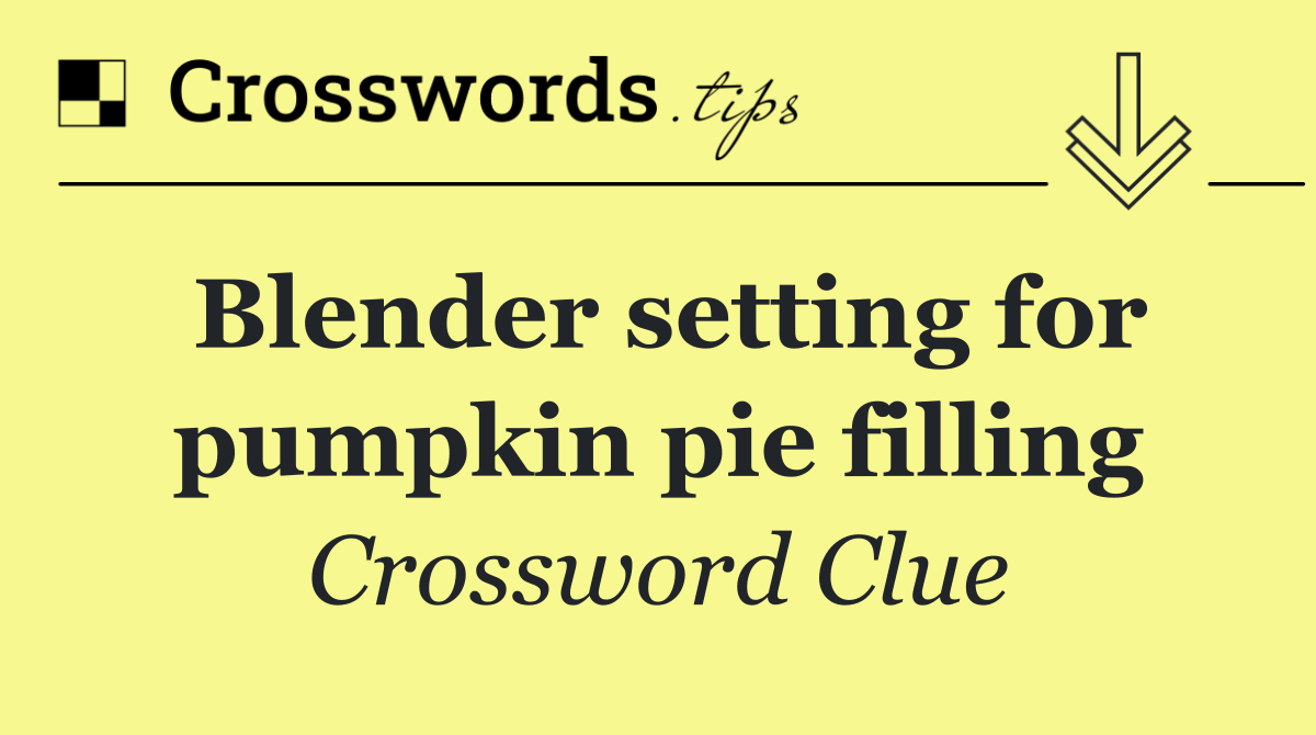 Blender setting for pumpkin pie filling