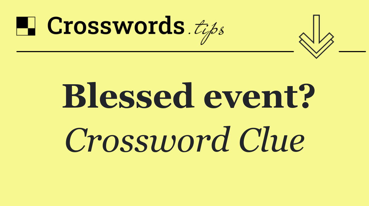 Blessed event?