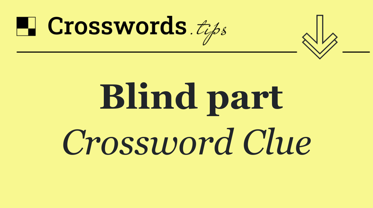 Blind part