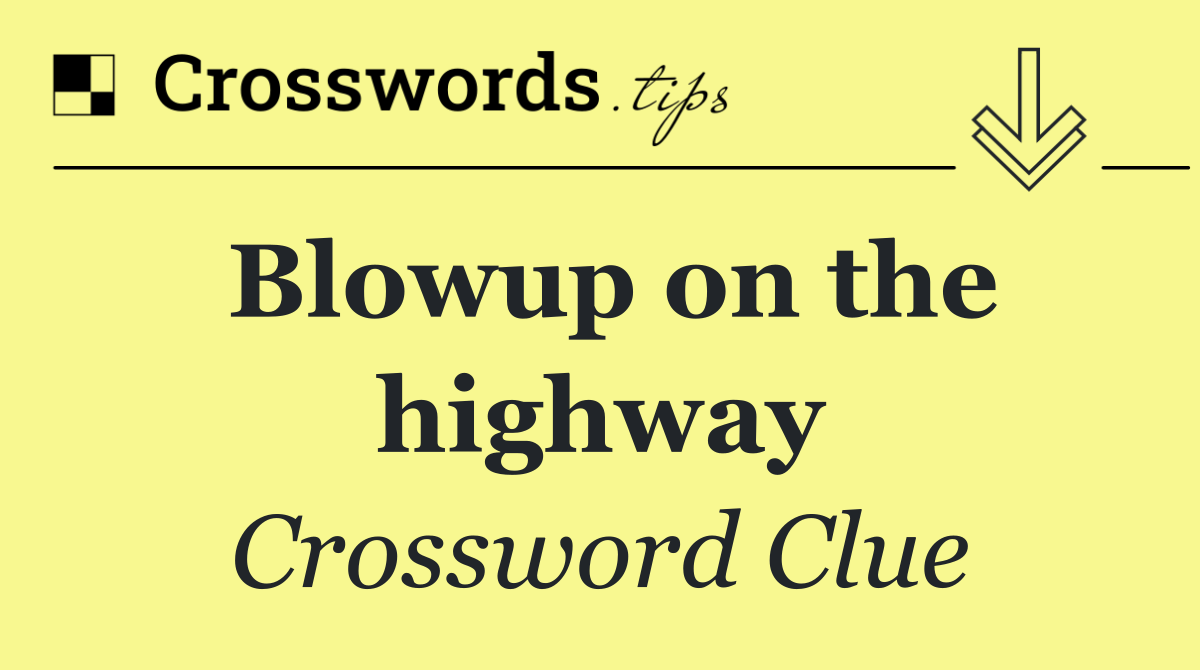 Blowup on the highway