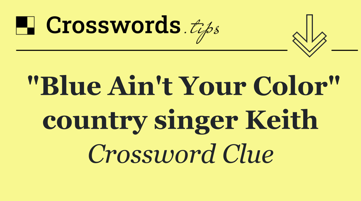 "Blue Ain't Your Color" country singer Keith