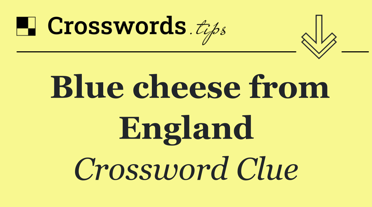 Blue cheese from England