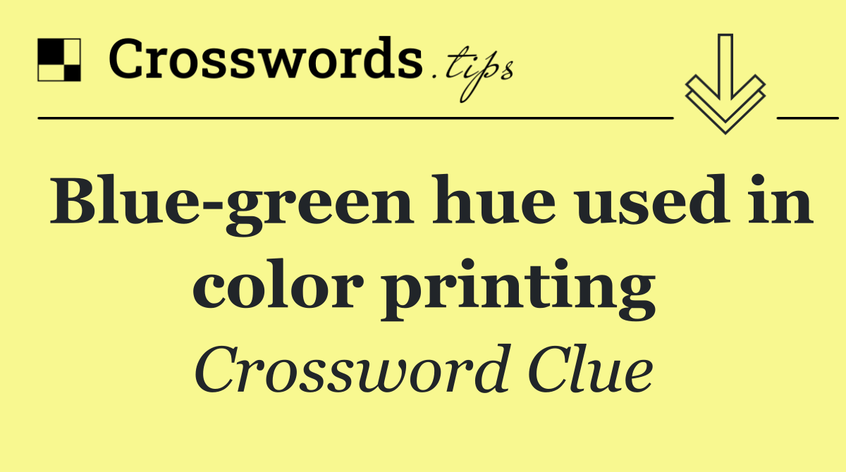 Blue green hue used in color printing