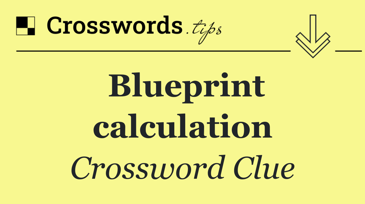 Blueprint calculation
