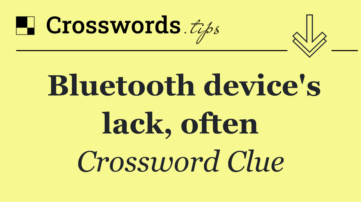 Bluetooth device's lack, often