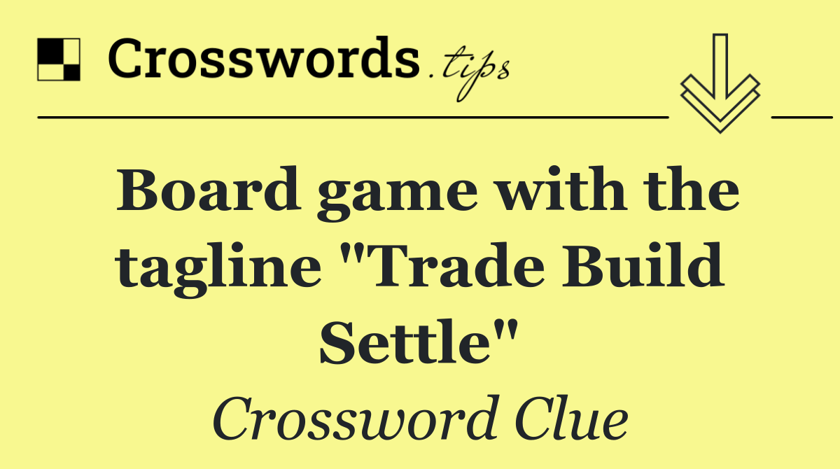 Board game with the tagline "Trade Build Settle"
