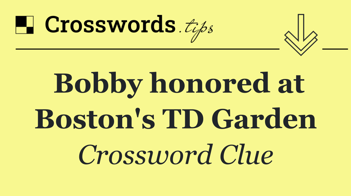 Bobby honored at Boston's TD Garden