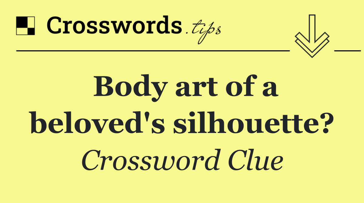 Body art of a beloved's silhouette?