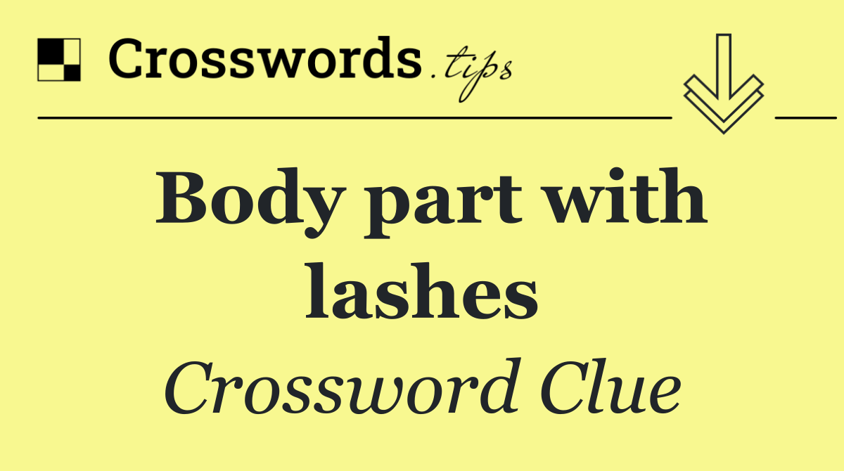 Body part with lashes