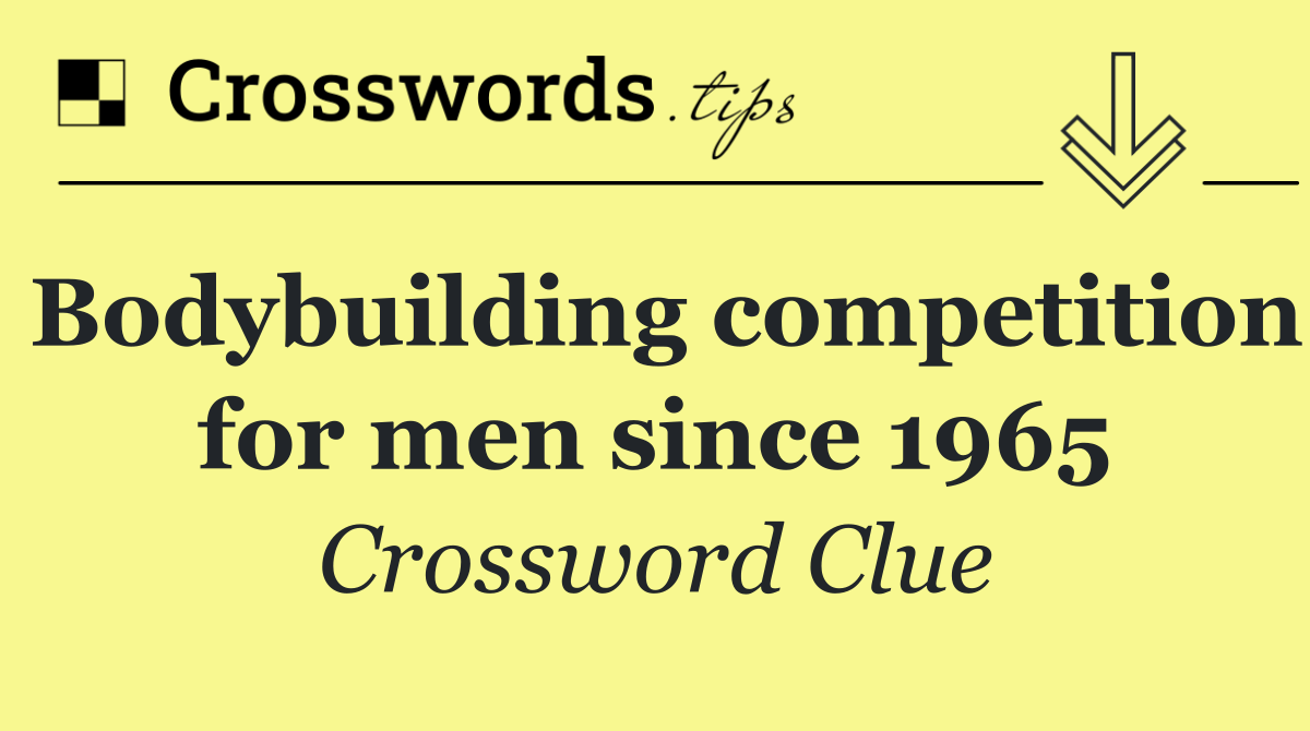 Bodybuilding competition for men since 1965