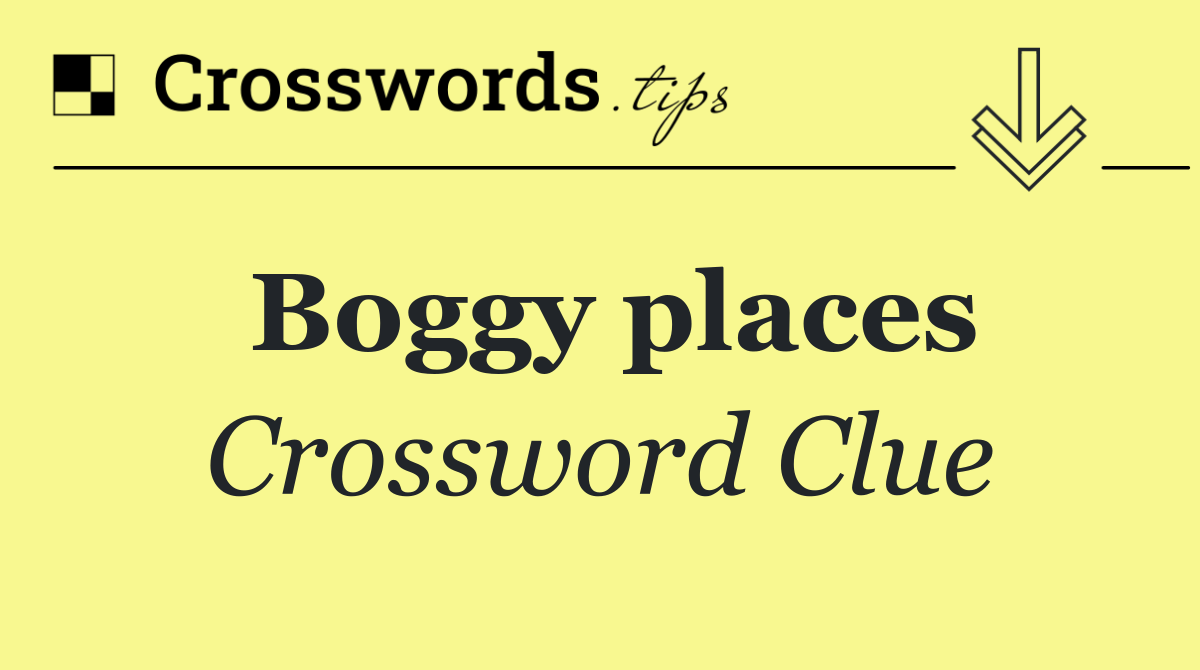 Boggy places