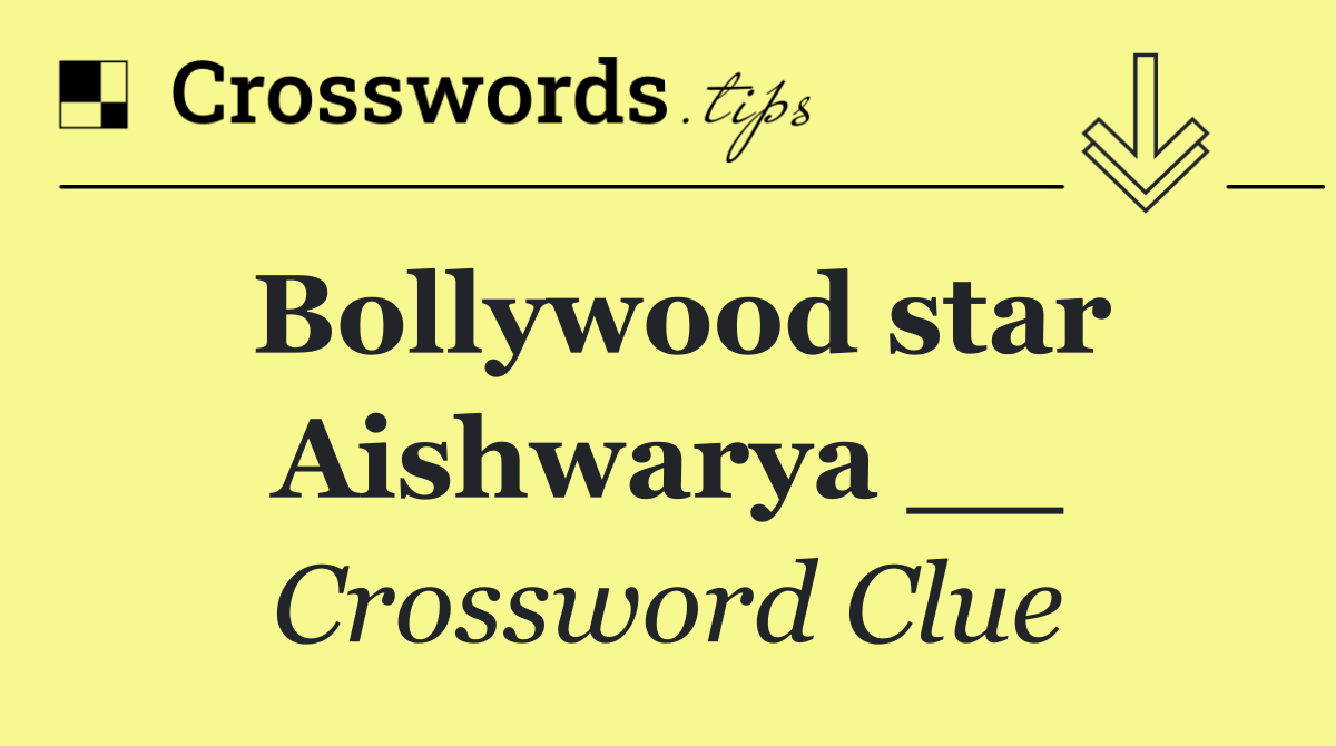 Bollywood star Aishwarya __