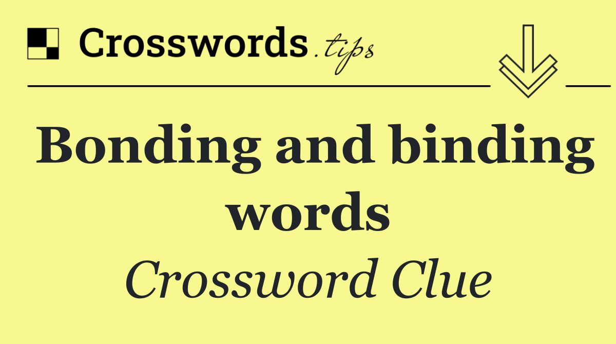 Bonding and binding words