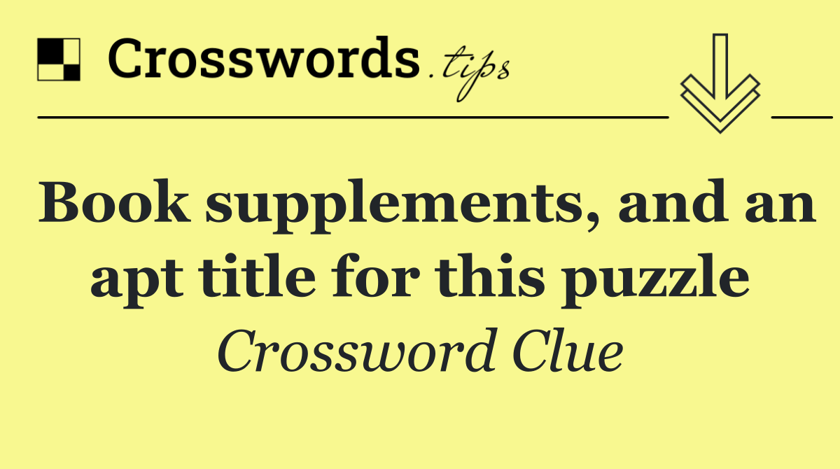 Book supplements, and an apt title for this puzzle