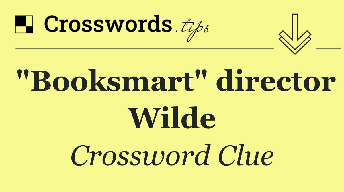 "Booksmart" director Wilde