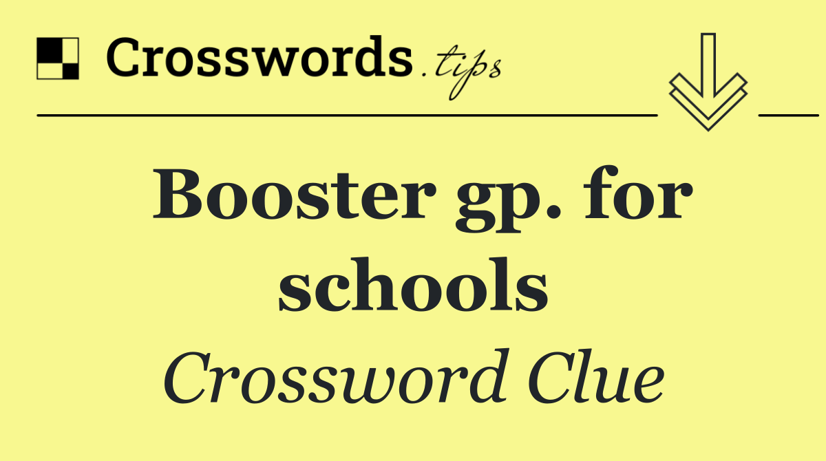 Booster gp. for schools