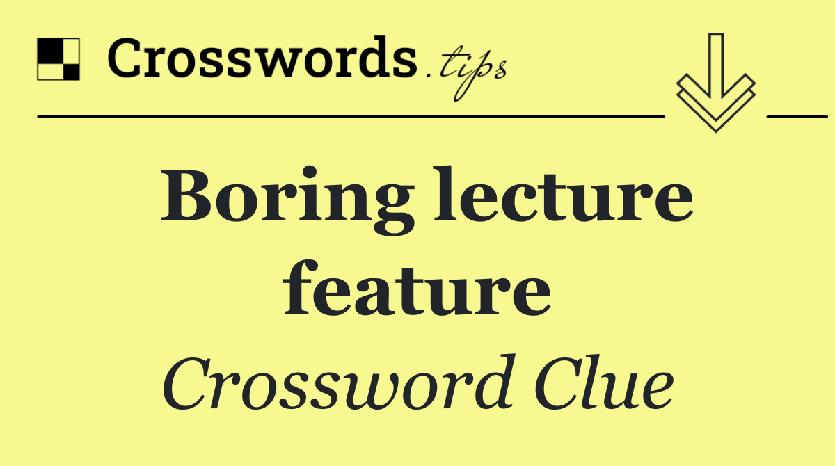 Boring lecture feature