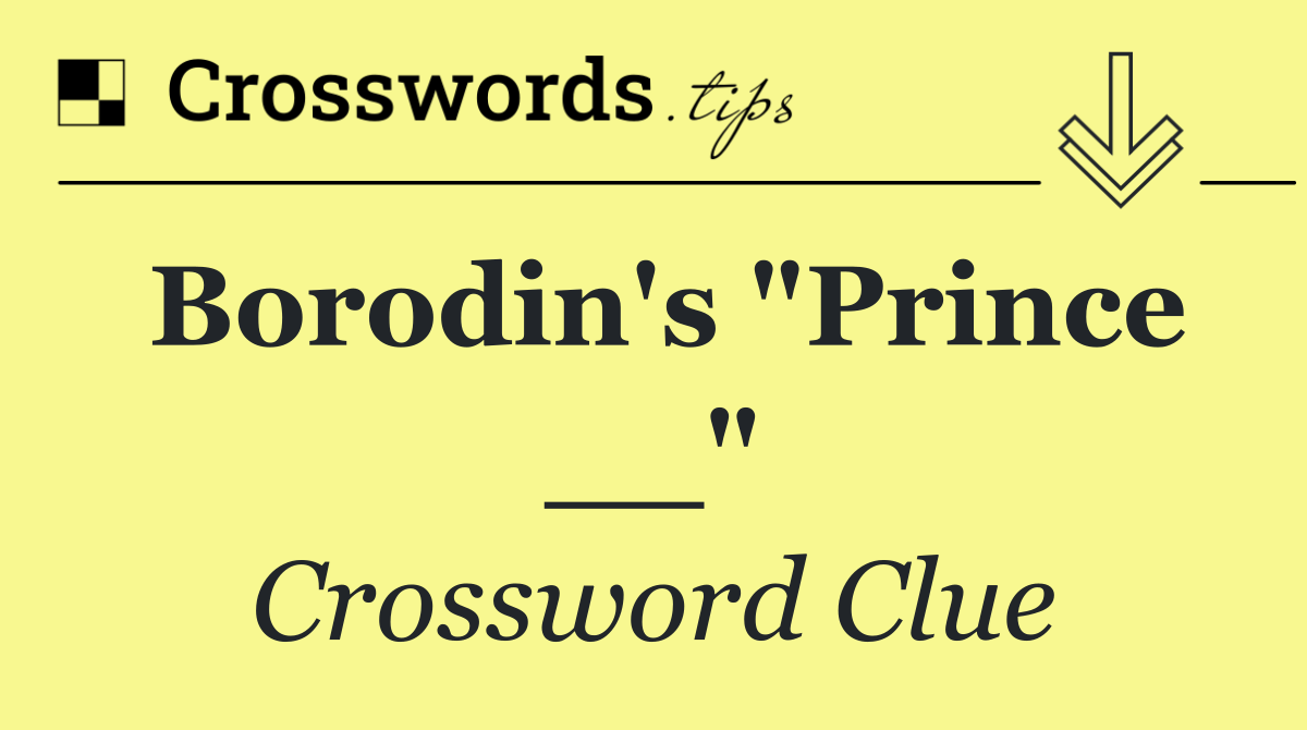Borodin's "Prince __"