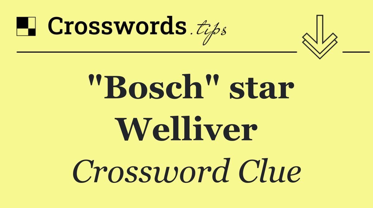"Bosch" star Welliver