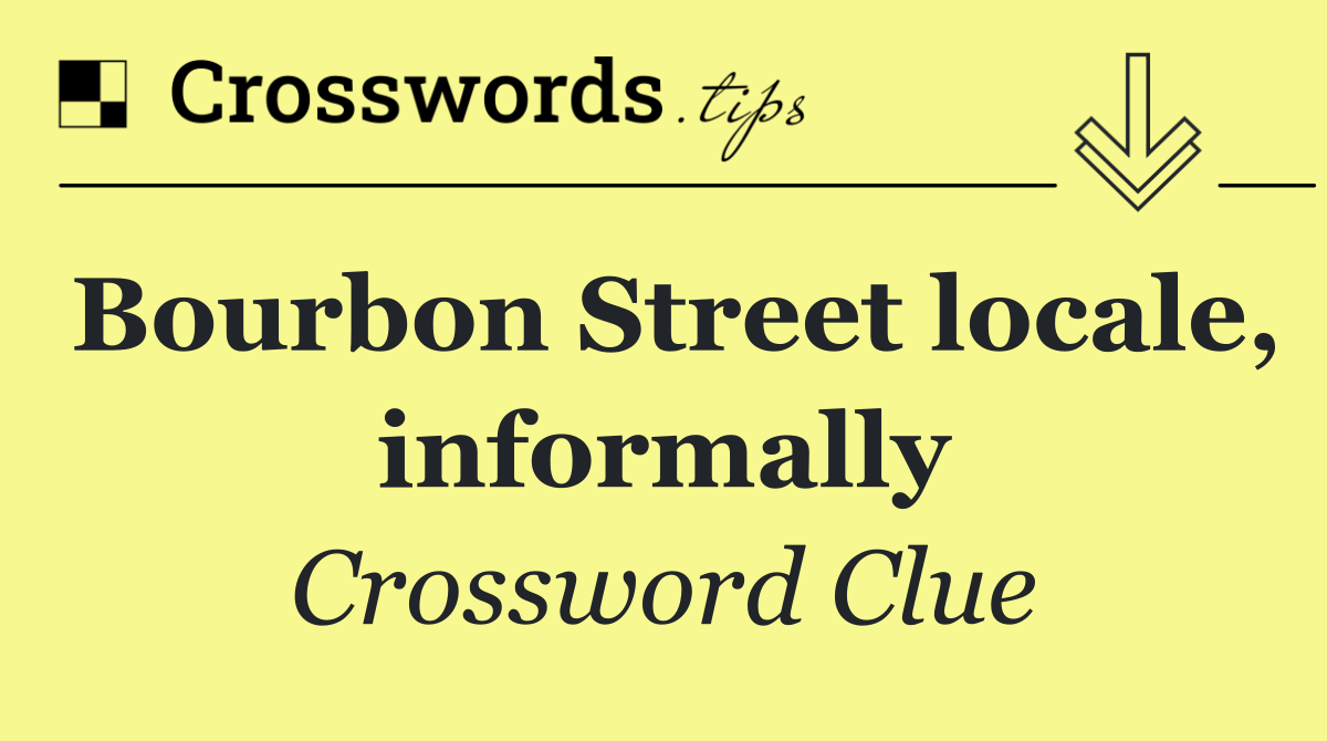 Bourbon Street locale, informally