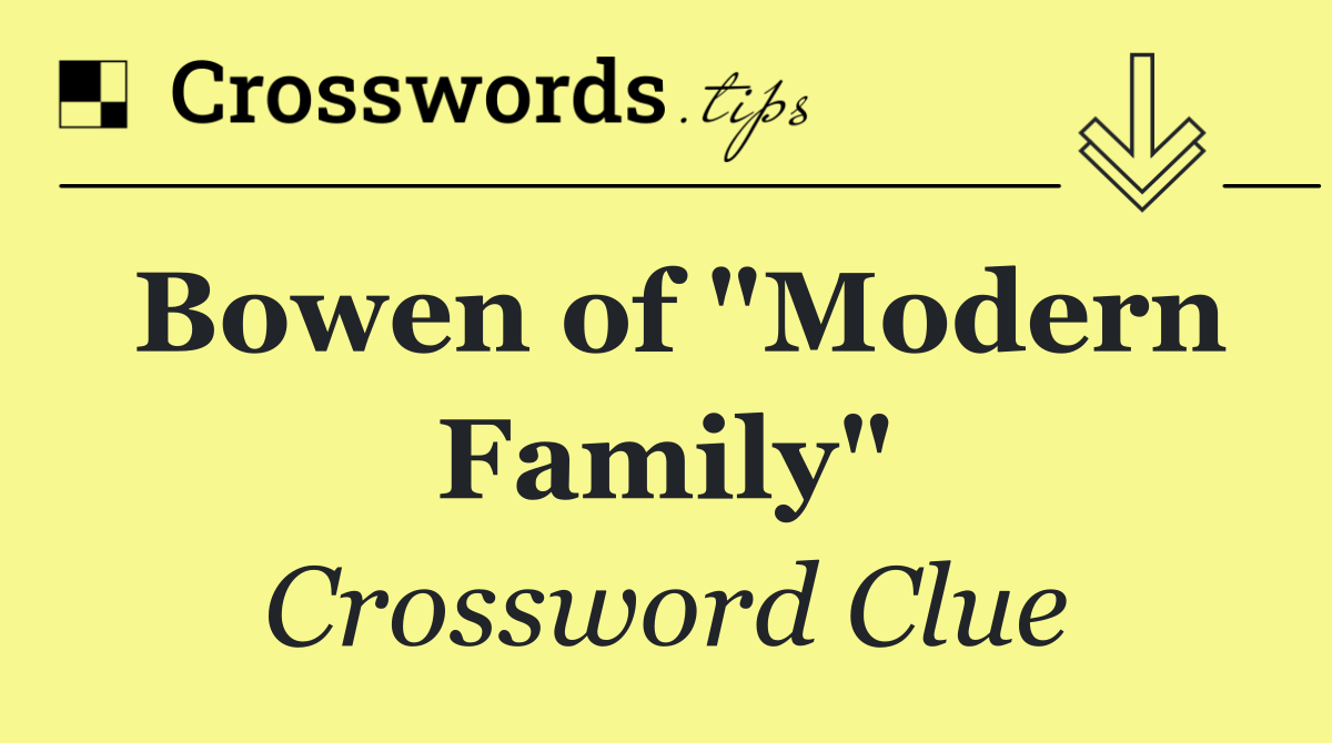 Bowen of "Modern Family"