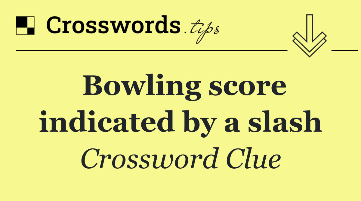 Bowling score indicated by a slash