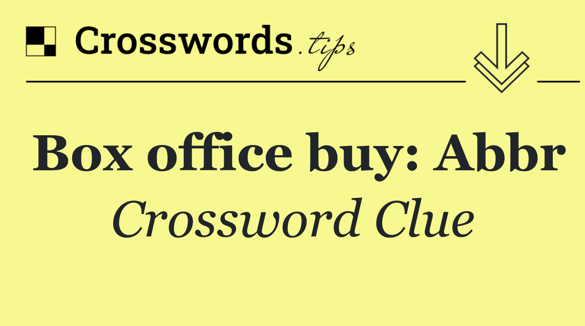 Box office buy: Abbr