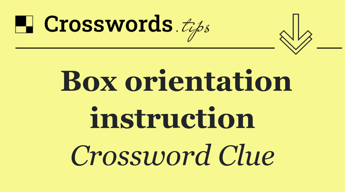Box orientation instruction