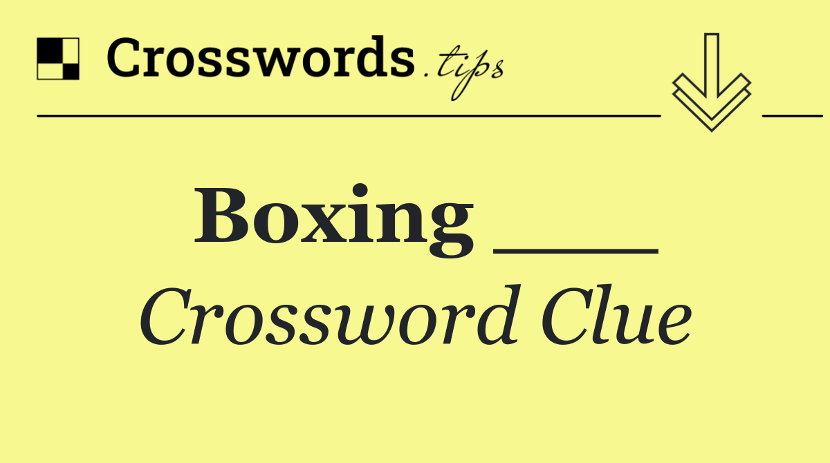 Boxing ___