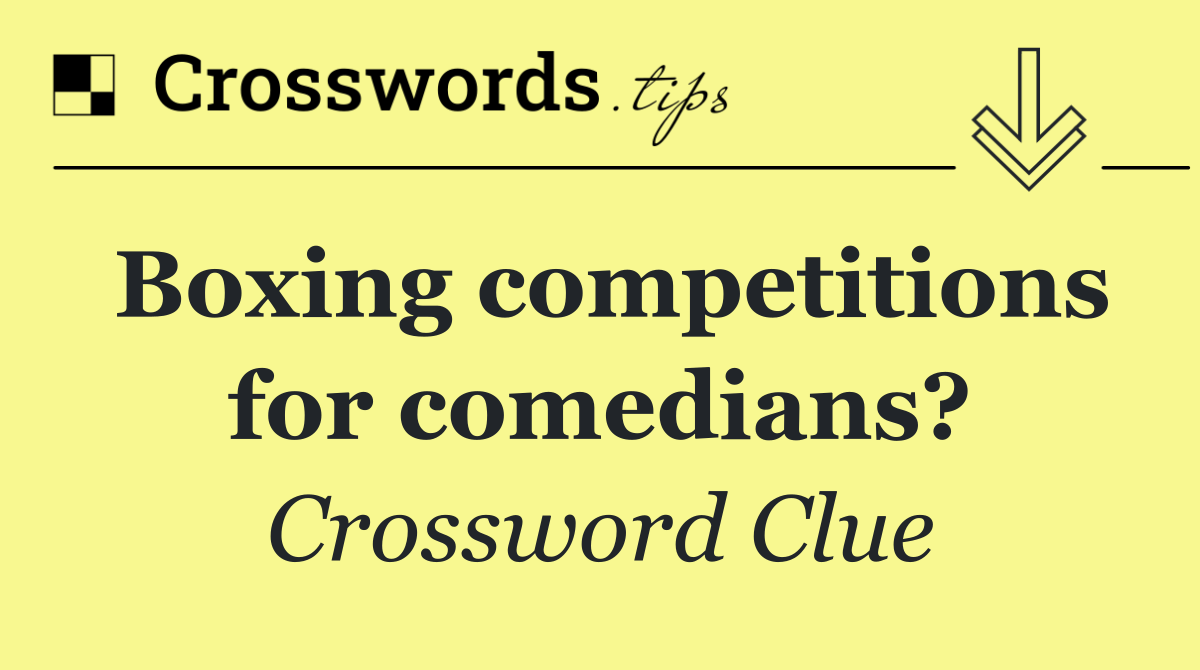 Boxing competitions for comedians?