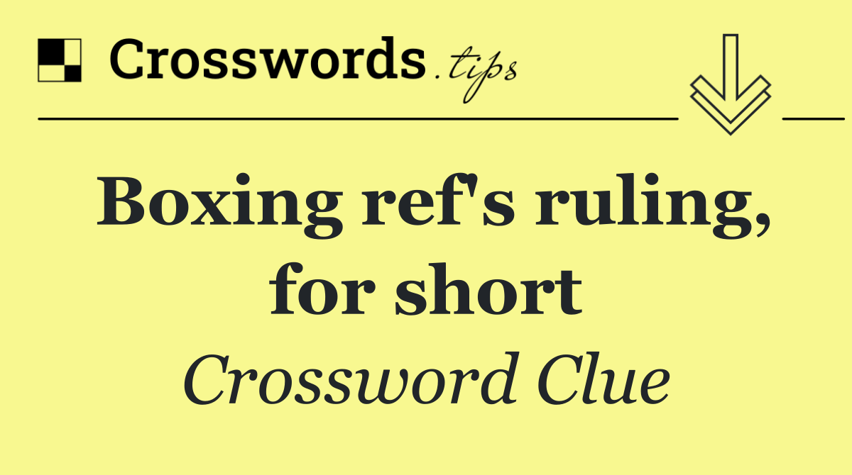 Boxing ref's ruling, for short