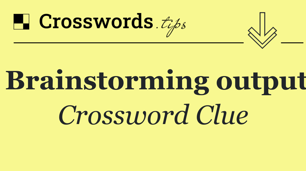 Brainstorming output