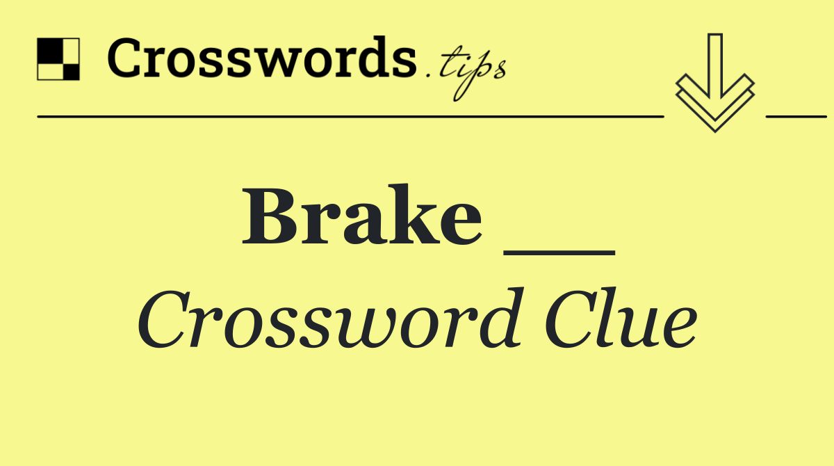 Brake __