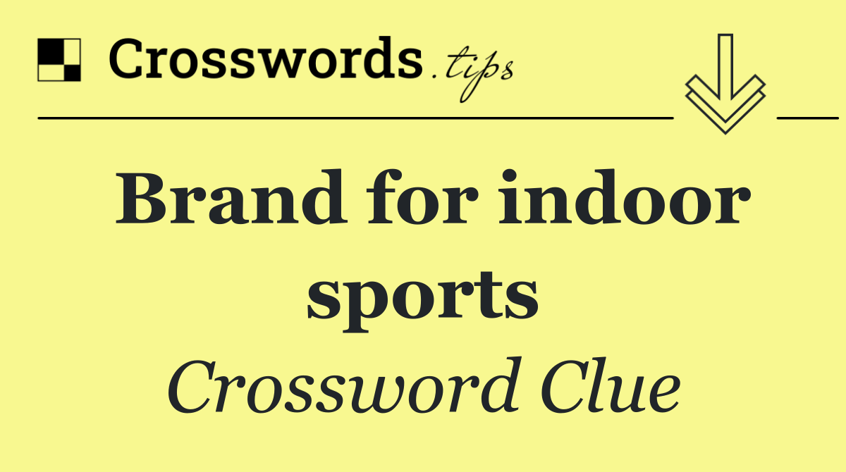 Brand for indoor sports