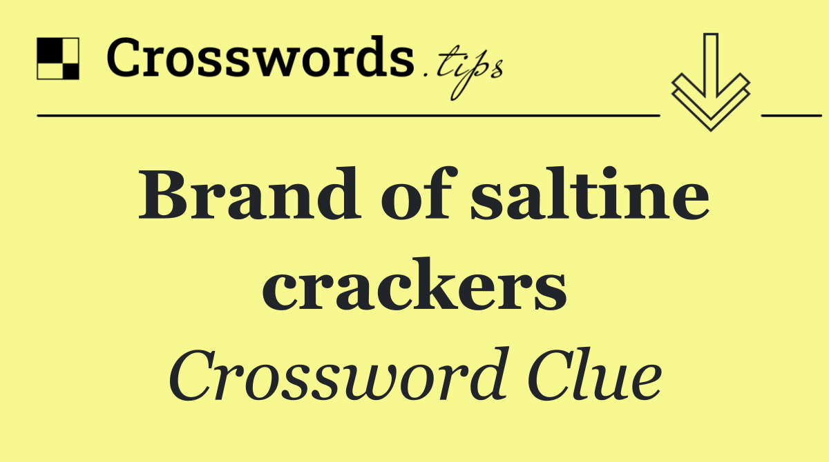 Brand of saltine crackers