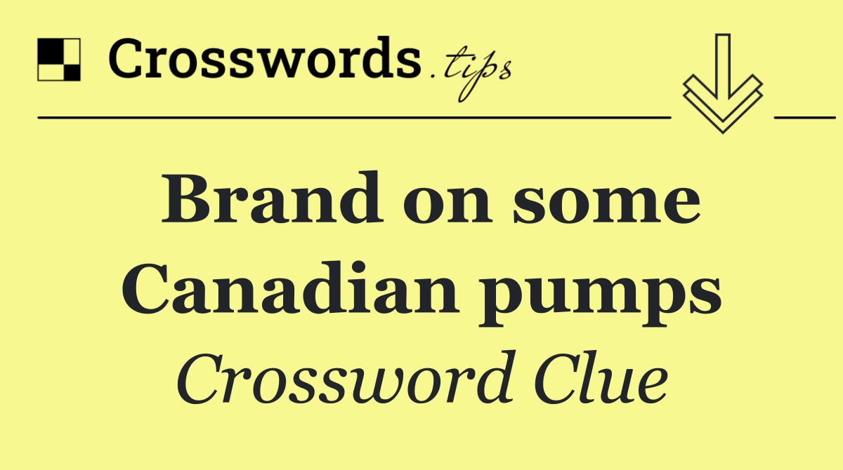 Brand on some Canadian pumps