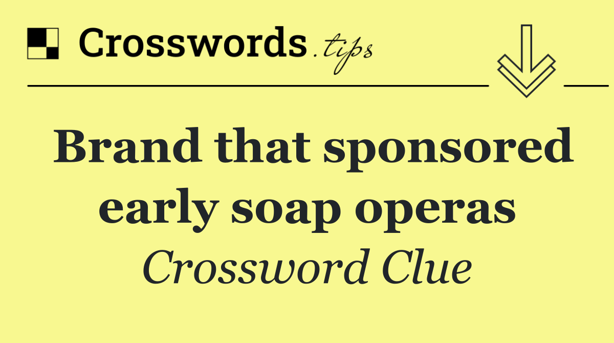 Brand that sponsored early soap operas
