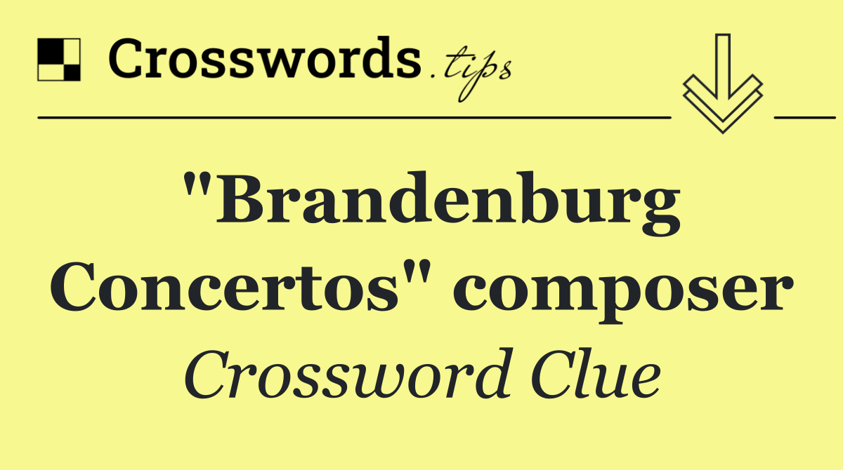 "Brandenburg Concertos" composer