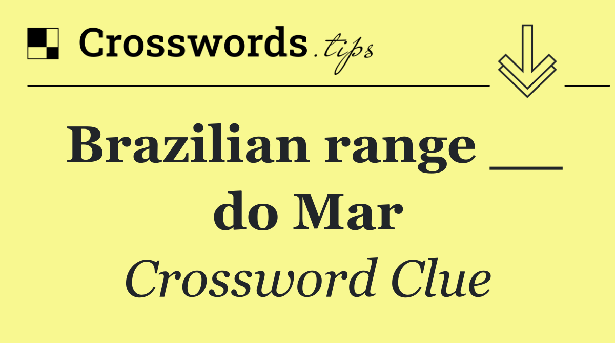 Brazilian range __ do Mar