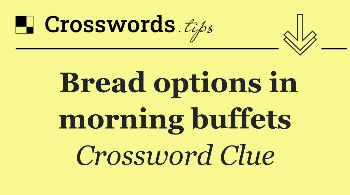 Bread options in morning buffets