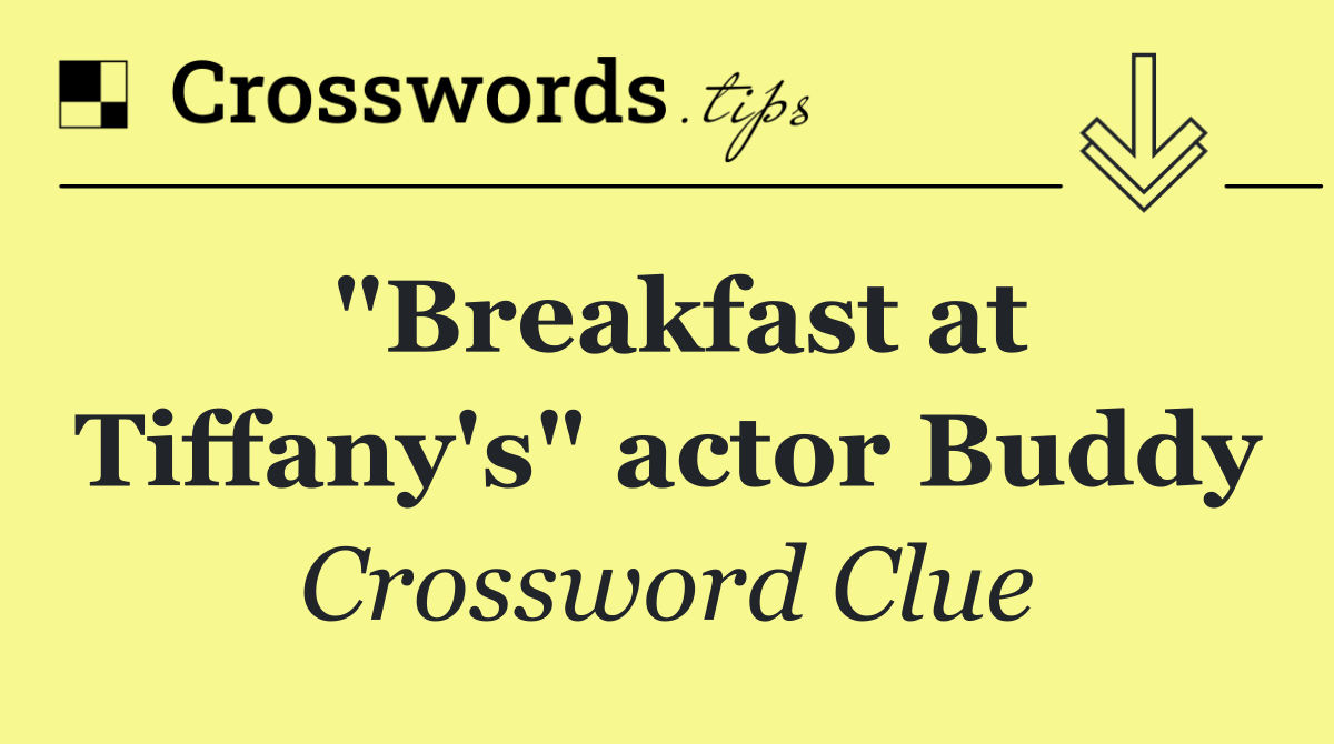 "Breakfast at Tiffany's" actor Buddy
