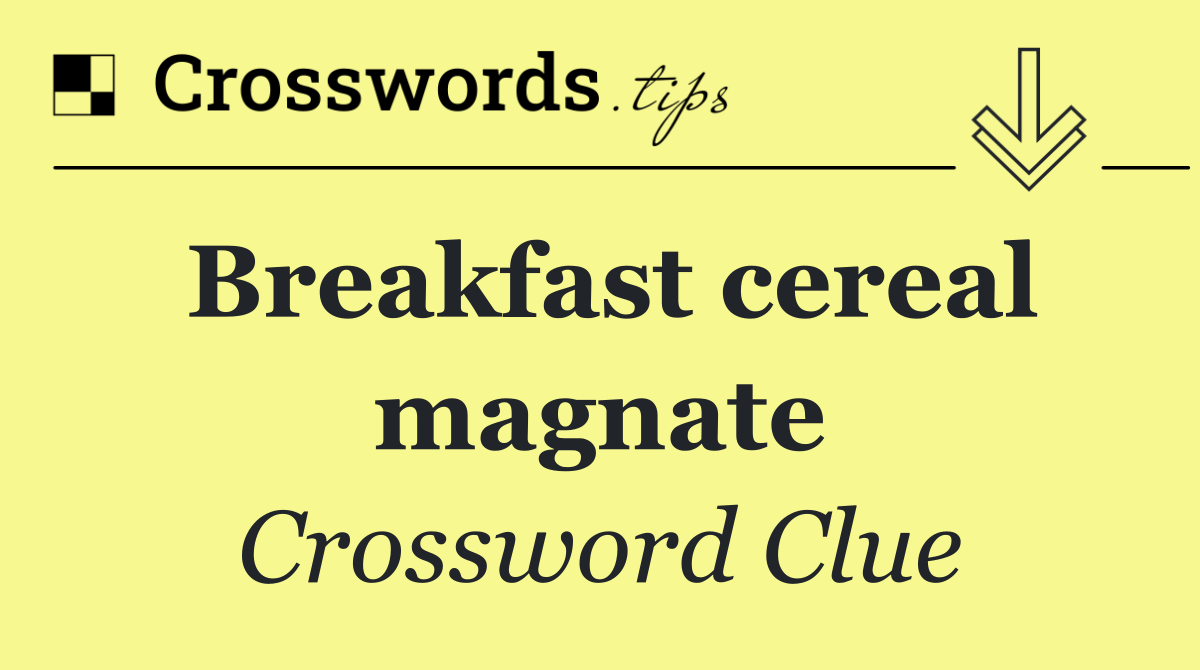 Breakfast cereal magnate