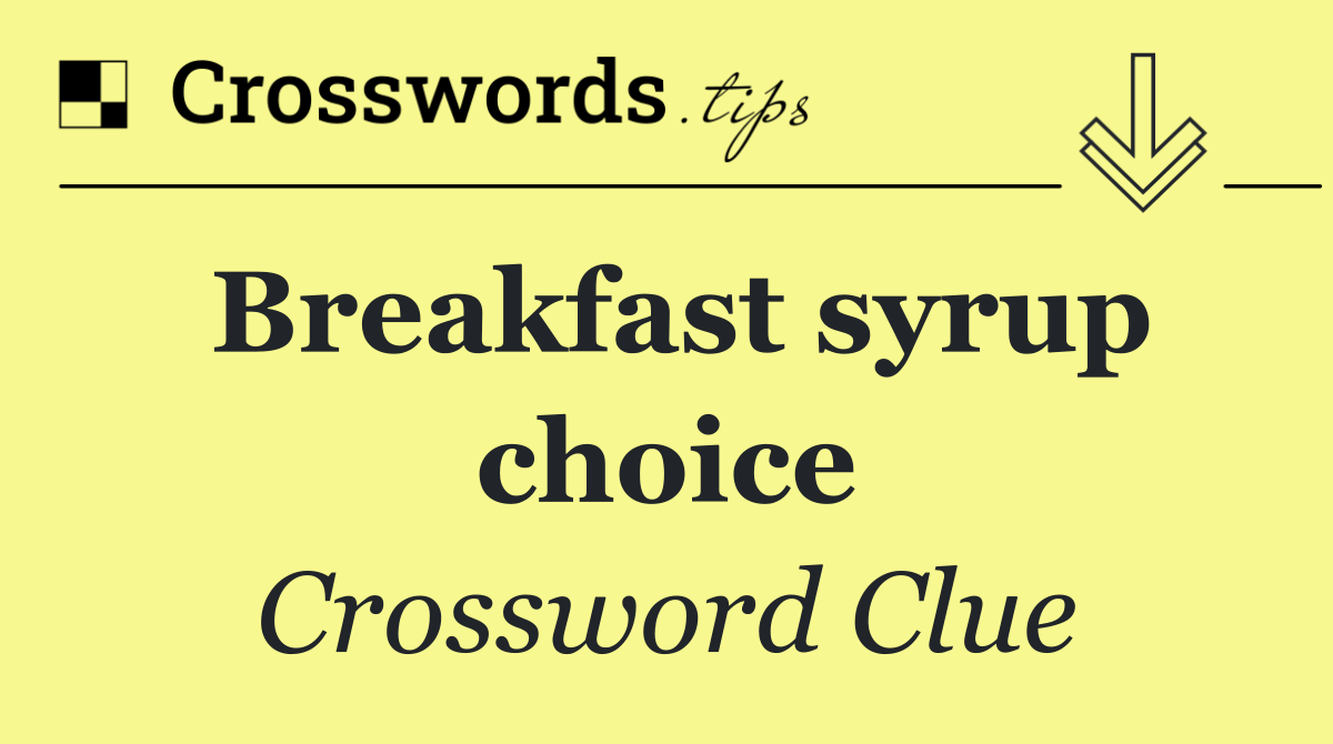 Breakfast syrup choice