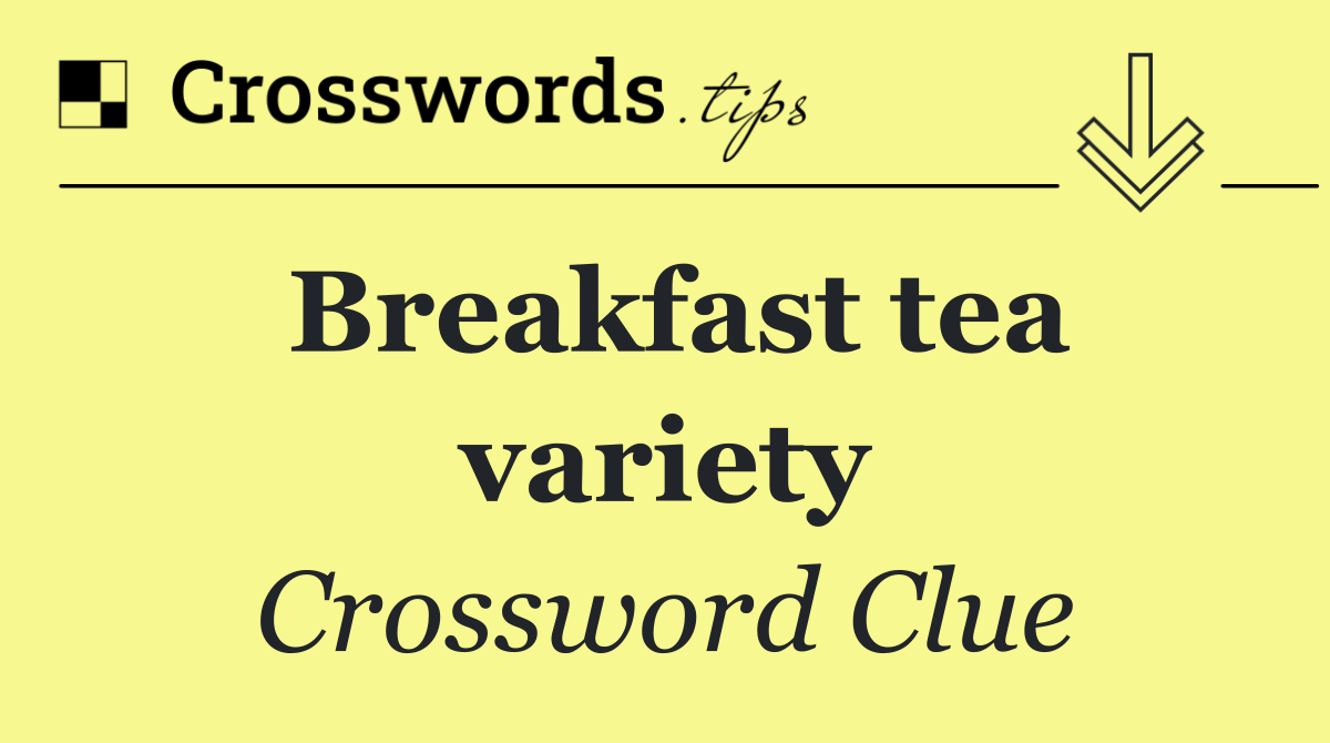 Breakfast tea variety