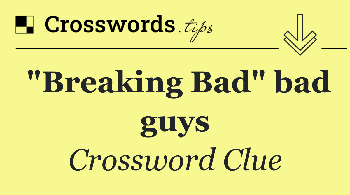 "Breaking Bad" bad guys