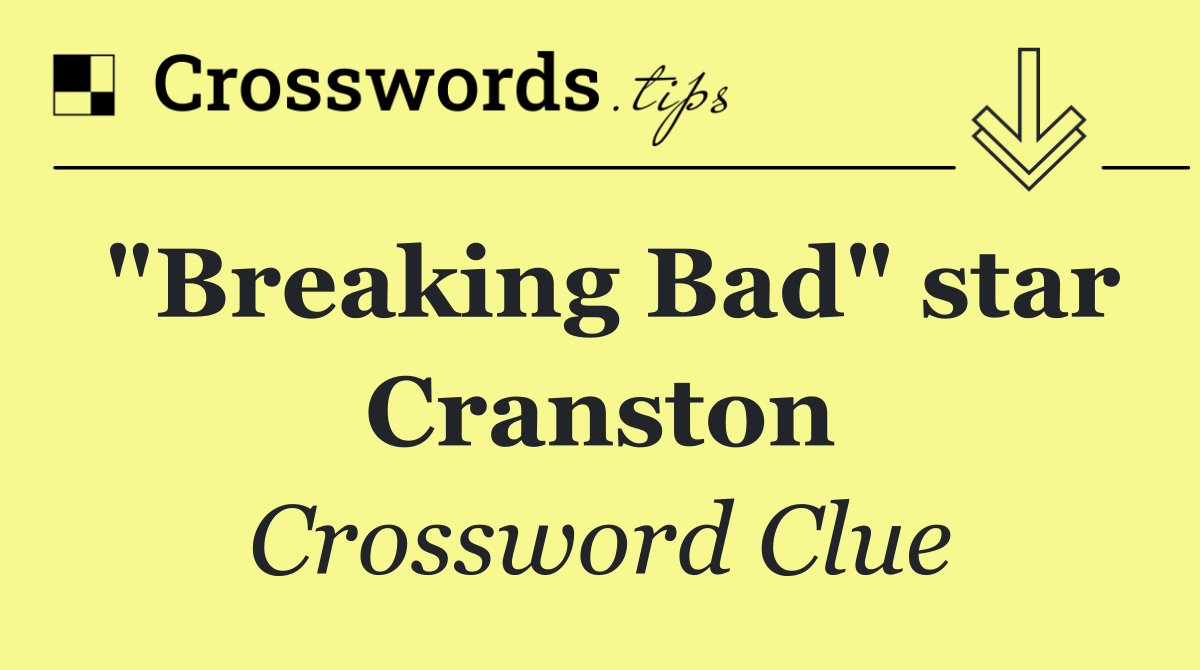 "Breaking Bad" star Cranston
