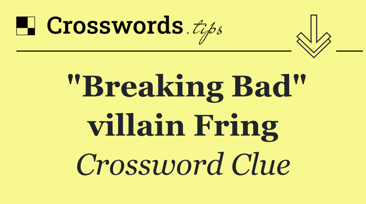 "Breaking Bad" villain Fring