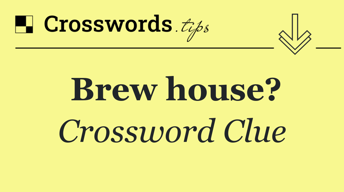 Brew house?